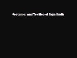 [PDF Download] Costumes and Textiles of Royal India [Read] Full Ebook