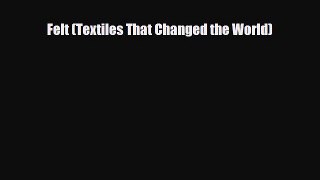 [PDF Download] Felt (Textiles That Changed the World) [PDF] Full Ebook