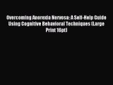 [PDF Download] Overcoming Anorexia Nervosa: A Self-Help Guide Using Cognitive Behavioral Techniques