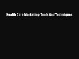 [PDF Download] Health Care Marketing: Tools And Techniques [Download] Online