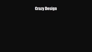[PDF Download] Crazy Design [Download] Full Ebook