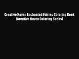 [PDF Download] Creative Haven Enchanted Fairies Coloring Book (Creative Haven Coloring Books)