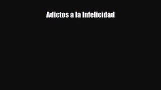 [PDF Download] Adictos a la Infelicidad [Read] Full Ebook