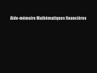 [PDF Télécharger] Aide-mémoire Mathématiques financières [Télécharger] en ligne