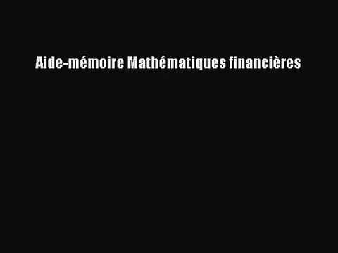 [PDF Télécharger] Aide-mémoire Mathématiques financières [Télécharger] en ligne