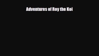 [PDF Download] Adventures of Roy the Koi [PDF] Online