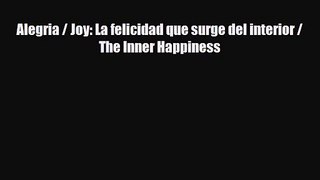 [PDF Download] Alegria / Joy: La felicidad que surge del interior / The Inner Happiness [Read]