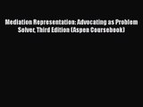 [PDF Download] Mediation Representation: Advocating as Problem Solver Third Edition (Aspen