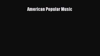 [PDF Download] American Popular Music [Download] Online