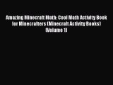 [PDF Download] Amazing Minecraft Math: Cool Math Activity Book for Minecrafters (Minecraft
