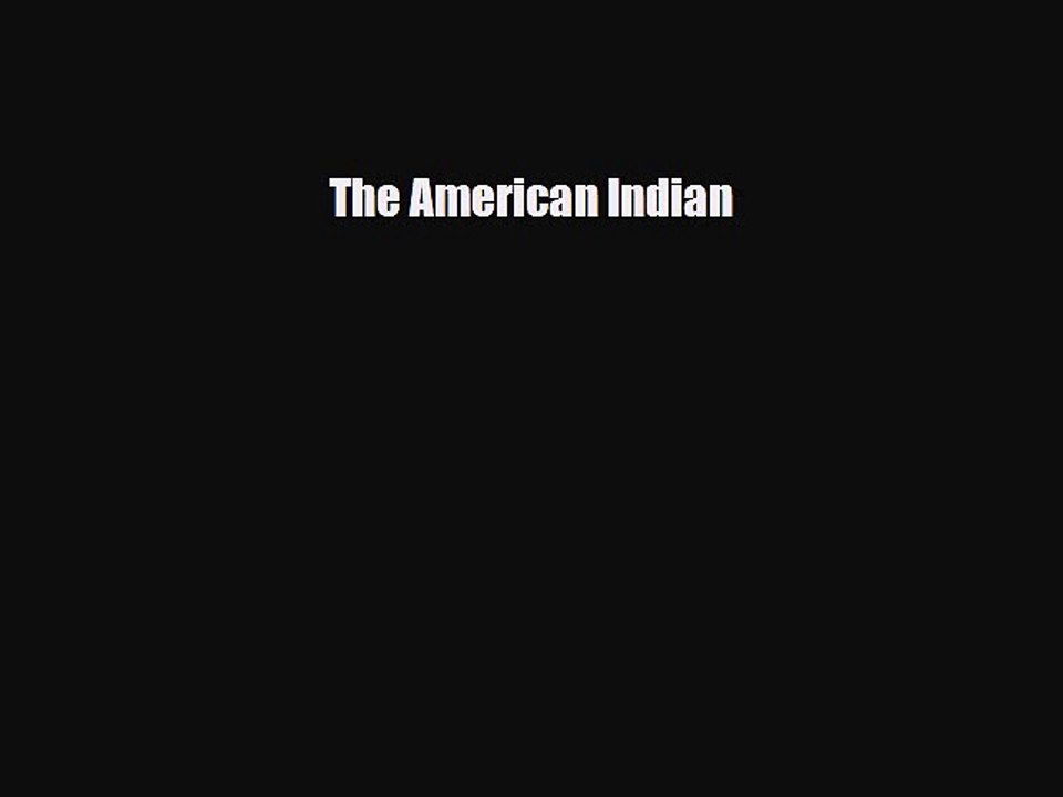 [PDF Download] The American Indian [PDF] Full Ebook
