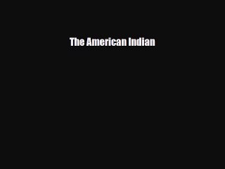 [PDF Download] The American Indian [PDF] Full Ebook