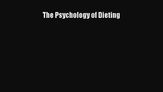 [PDF Download] The Psychology of Dieting [Download] Full Ebook