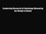 [PDF Download] Conducting Research in Psychology: Measuring the Weight of Smoke [PDF] Online