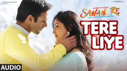 Tere Liye - Full HD Song (Audio) - SANAM RE - New Video Songs