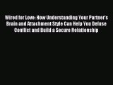 [PDF Download] Wired for Love: How Understanding Your Partner's Brain and Attachment Style