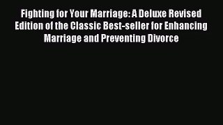 [PDF Download] Fighting for Your Marriage: A Deluxe Revised Edition of the Classic Best-seller