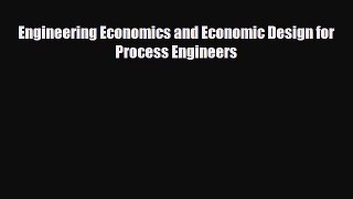 PDF Download Engineering Economics and Economic Design for Process Engineers Download Online