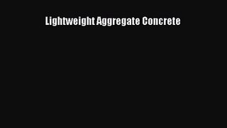 Read Lightweight Aggregate Concrete PDF Online