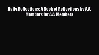 [PDF Download] Daily Reflections: A Book of Reflections by A.A. Members for A.A. Members [Read]