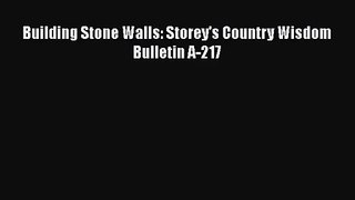 Read Building Stone Walls: Storey's Country Wisdom Bulletin A-217 Ebook Online