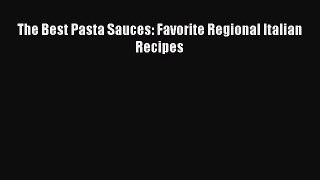 Download The Best Pasta Sauces: Favorite Regional Italian Recipes Ebook Online