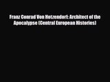 [PDF Download] Franz Conrad Von Hotzendorf: Architect of the Apocalypse (Central European Histories)
