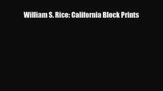 [PDF Download] William S. Rice: California Block Prints [PDF] Full Ebook