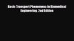 PDF Download Basic Transport Phenomena in Biomedical Engineering 2nd Edition Read Online