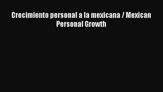 [PDF Download] Crecimiento personal a la mexicana / Mexican Personal Growth [Download] Online