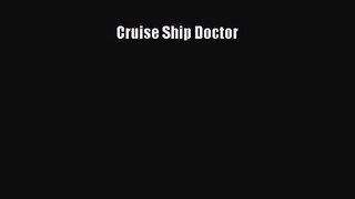 [PDF Download] Cruise Ship Doctor [Read] Online