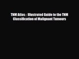 PDF Download TNM Atlas :  Illustrated Guide to the TNM Classification of Malignant Tumours