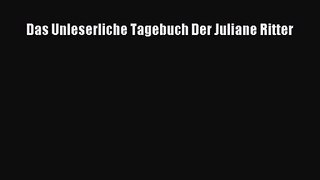 [PDF Download] Das Unleserliche Tagebuch Der Juliane Ritter [Read] Full Ebook
