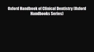 PDF Download Oxford Handbook of Clinical Dentistry (Oxford Handbooks Series) Download Online