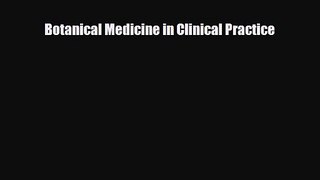 PDF Download Botanical Medicine in Clinical Practice Read Full Ebook