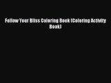 [PDF Download] Follow Your Bliss Coloring Book (Coloring Activity Book) [PDF] Online