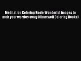 [PDF Download] Meditation Coloring Book: Wonderful images to melt your worries away (Chartwell