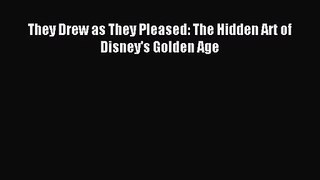 [PDF Download] They Drew as They Pleased: The Hidden Art of Disney's Golden Age [Read] Full