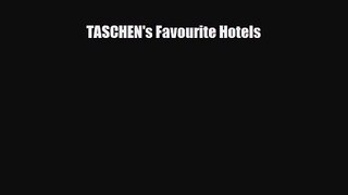 [PDF Download] TASCHEN's Favourite Hotels [Read] Full Ebook