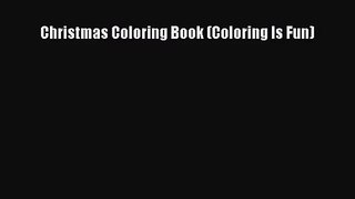 [PDF Download] Christmas Coloring Book (Coloring Is Fun) [PDF] Online