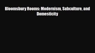 [PDF Download] Bloomsbury Rooms: Modernism Subculture and Domesticity [Read] Online