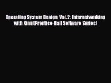 [PDF Download] Operating System Design Vol. 2: Internetworking with Xinu (Prentice-Hall Software