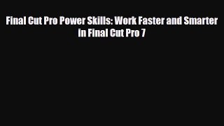 [PDF Download] Final Cut Pro Power Skills: Work Faster and Smarter in Final Cut Pro 7 [PDF]