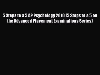 [PDF Download] 5 Steps to a 5 AP Psychology 2016 (5 Steps to a 5 on the Advanced Placement