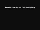 [PDF Download] Revision Total Hip and Knee Arthroplasty [Download] Online