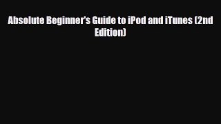 [PDF Download] Absolute Beginner's Guide to iPod and iTunes (2nd Edition) [Download] Full Ebook