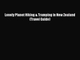 [PDF Download] Lonely Planet Hiking & Tramping in New Zealand (Travel Guide) [Download] Full