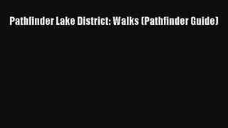 [PDF Download] Pathfinder Lake District: Walks (Pathfinder Guide) [Download] Full Ebook