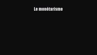 [PDF Télécharger] Le monétarisme [PDF] Complet Ebook