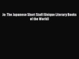 [PDF Download] Jo: The Japanese Short Staff (Unique Literary Books of the World) [PDF] Online